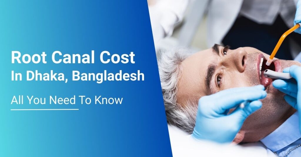 root canal cost in dhaka, bangladesh